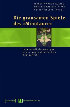 Die grausamen Spiele des »Minotaure« von Maurer Queipo,  Isabel, Rißler-Pipka,  Nanette, Roloff,  Volker