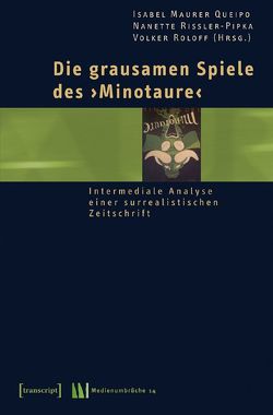 Die grausamen Spiele des »Minotaure« von Maurer Queipo,  Isabel, Rißler-Pipka,  Nanette, Roloff,  Volker