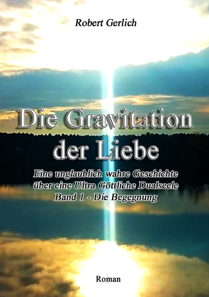 Die Gravitation der Liebe von Gerlich,  Robert