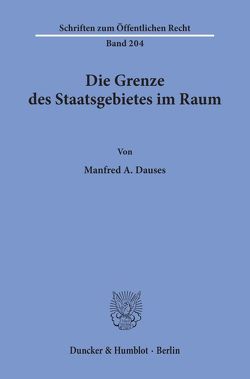Die Grenze des Staatsgebietes im Raum. von Dauses,  Manfred A.