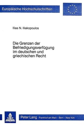 Die Grenzen der Befriedigungsverfügung im deutschen und griechischen Recht von Iliakopoulos,  Ilias N.