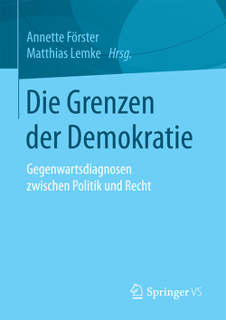 Die Grenzen der Demokratie von Förster,  Annette, Lemke,  Matthias