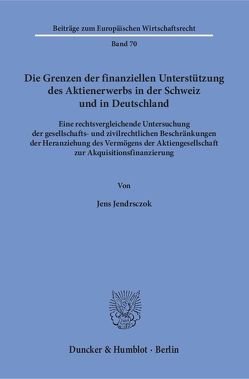 Die Grenzen der finanziellen Unterstützung des Aktienerwerbs in der Schweiz und in Deutschland. von Jendrsczok,  Jens