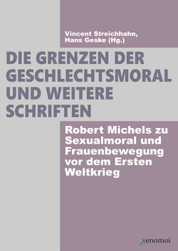 Die Grenzen der Geschlechtsmoral. von Geske,  Hans, Michels,  Robert, Streichhahn,  Vincent