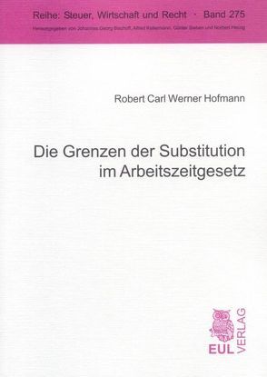 Die Grenzen der Substitution im Arbeitszeitgesetz von Hofmann,  Robert C