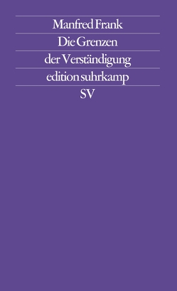 Die Grenzen der Verständigung von Frank,  Manfred, Habermas,  Jürgen, Lyotard,  Jean-François