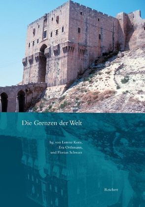Die Grenzen der Welt von Korn,  Lorenz, Orthmann,  Eva, Schwarz,  Florian
