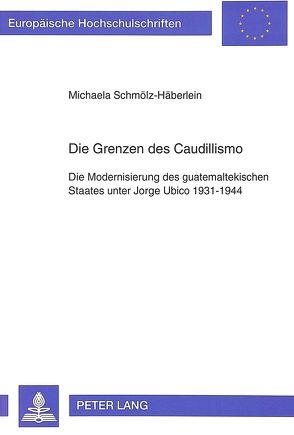 Die Grenzen des Caudillismo von Schmölz-Häberlein,  Michaela