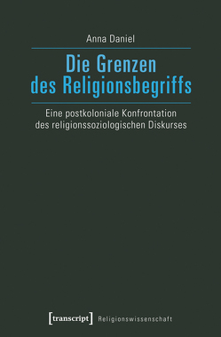 Die Grenzen des Religionsbegriffs von Daniel,  Anna