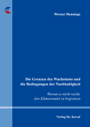Die Grenzen des Wachstums und die Bedingungen der Nachhaltigkeit von Hennings,  Werner