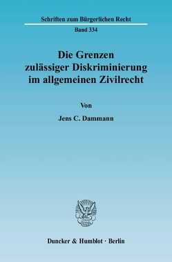 Die Grenzen zulässiger Diskriminierung im allgemeinen Zivilrecht. von Dammann,  Jens C.