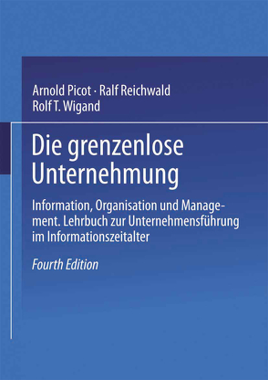 Die grenzenlose Unternehmung von Picot,  Arnold, Reichwald,  Ralf, Wigand,  Rolf T.