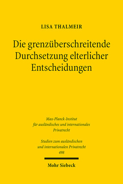 Die grenzüberschreitende Durchsetzung elterlicher Entscheidungen von Thalmeir,  Lisa