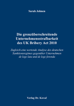 Die grenzüberschreitende Unternehmensstrafbarkeit des UK Bribery Act 2010 von Johnen,  Sarah