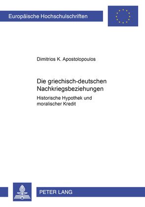 Die griechisch-deutschen Nachkriegsbeziehungen von Apostolopoulos,  Dimitrios K.