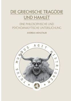 Die griechische Tragödie und Hamlet von Mehlstaub,  Andreas