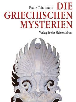 Die griechischen Mysterien von Teichmann,  Frank