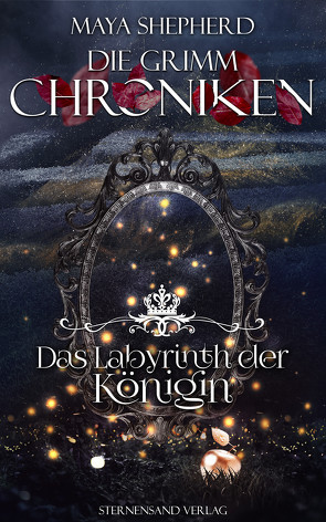 Die Grimm-Chroniken (Band 25): Das Labyrinth der Königin von Shepherd,  Maya