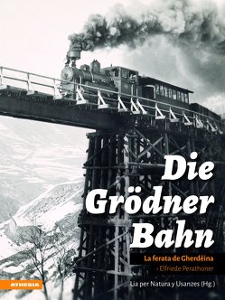 Die Grödner Bahn von Fischnaller,  Georg, Lia per Natura y Usanzes, Mitterer,  Wittfrida, Moroder,  Albert, Perathoner,  Elfriede, Schroeter,  Werner