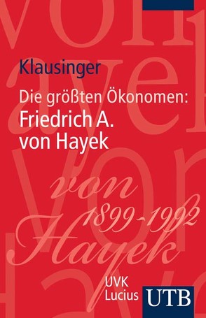 Die größten Ökonomen: Friedrich A. von Hayek von Klausinger ,  Hansjörg