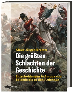 Die größten Schlachten der Geschichte von Bremm,  Klaus-Jürgen