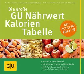 Die große GU Nährwert-Kalorien-Tabelle 2014/15 von Aign,  Waltraute, Elmadfa,  Ibrahim, Fritzsche,  Doris, Muskat,  Erich