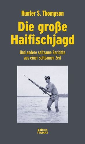Die große Haifischjagd von Bittermann,  Klaus, Schwaner,  Teja, Thompson,  Hunter S.