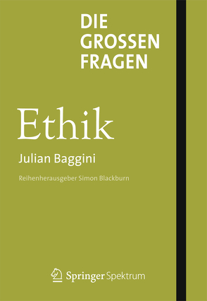 Die großen Fragen – Ethik von Baggini,  Julian, Schneider,  Regina