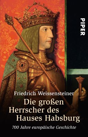 Die großen Herrscher des Hauses Habsburg von Weissensteiner,  Friedrich
