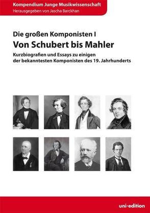 Die großen Komponisten I: Von Schubert bis Mahler von Barckhan,  Jascha
