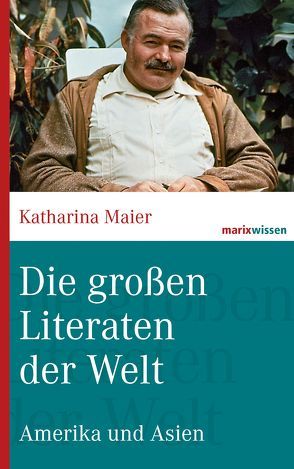 Die großen Literaten der Welt von Maier,  Katharina