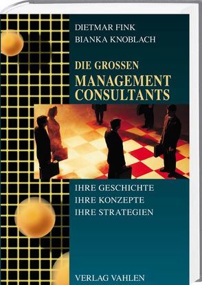 Die großen Management Consultants von Fink,  Dietmar, Knoblach,  Bianka