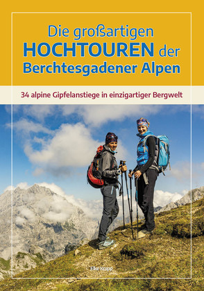 Die großartigen Hochtouren der Berchtesgadener Alpen von Kropp,  Elke