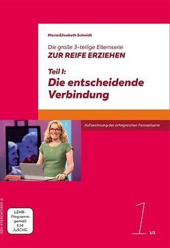 Die große 3-teilige Elternserie ZUR REIFE ERZIEHEN von Maria Elisabeth,  Schmidt, Neufeld ,  Prof. Dr. Gordon