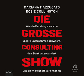 Die große Consulting-Show von Collington,  Rosie H., Höricht,  Thomas, Mazzucato,  Mariana