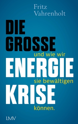 Die große Energiekrise von Vahrenholt,  Fritz