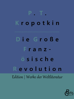 Die Große Französische Revolution Band 1 von Gröls-Verlag,  Redaktion, Kropotkin,  Pjotr Alexejewitsch