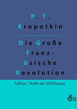 Die Große Französische Revolution – Band 2 von Gröls-Verlag,  Redaktion, Kropotkin,  Pjotr Alexejewitsch