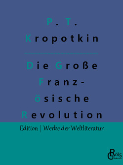 Die Große Französische Revolution – Band 2 von Gröls-Verlag,  Redaktion, Kropotkin,  Pjotr Alexejewitsch