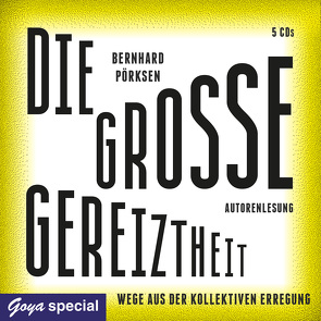 Die große Gereiztheit. Wege aus der kollektiven Erregung von Pörksen,  Bernhard