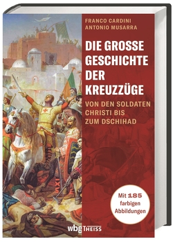 Die große Geschichte der Kreuzzüge von Cardini,  Franco, Lorini,  Victoria, Musarra,  Antonio, Seuß,  Rita