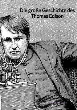 Die große Geschichte des Thomas Edison von Esser,  Henriette