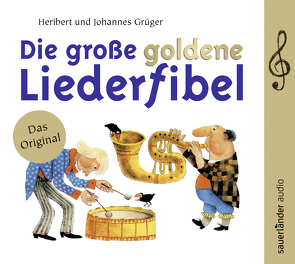 Die große goldene Liederfibel von Grüger,  Heribert, Grüger,  Johannes