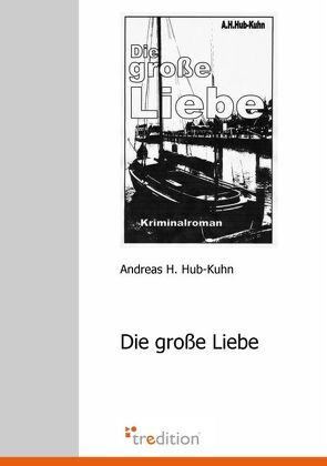 Die große Liebe von Hub-Kuhn,  Andreas H.