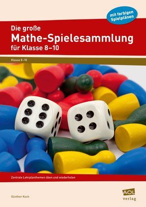 Die große Mathe-Spielesammlung für Klasse 8 bis 10 von Koch,  Günther