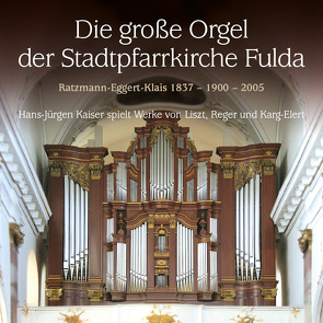 Die große Orgel der Stadtpfarrkirche Fulda von Kaiser,  Hans-Jürgen