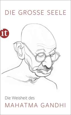 Die große Seele – Die Weisheit des Mahatma Gandhi von Gandhi,  Mahatma, Kämpchen,  Martin