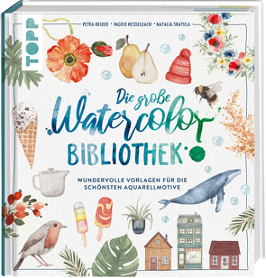 Die große Watercolor Bibliothek von Heider,  Petra, Hesselbach,  Ingrid, Skatula,  Natalia