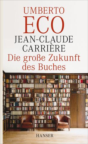 Die große Zukunft des Buches von Carriere,  Jean-Claude, Eco,  Umberto, Kleiner,  Barbara