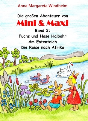 Die großen Abenteuer von Mini & Maxi von Windheim,  Anna Margareta
